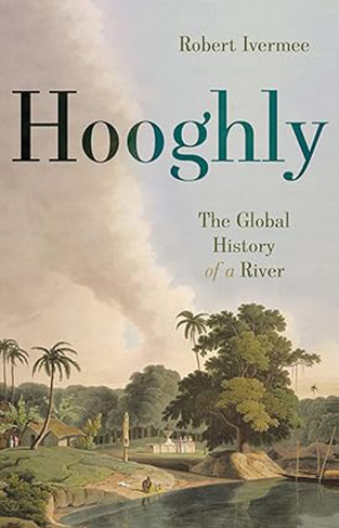 Hooghly - The Global History of a River